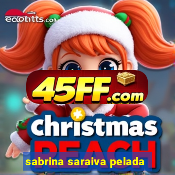 sabrina saraiva pelada